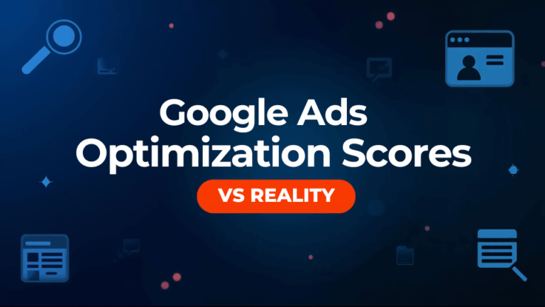 Google Ads Optimization Scores vs Reality